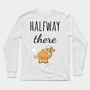 Halfway There Long Sleeve T-Shirt